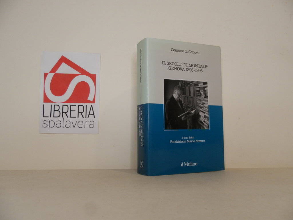 Il secolo di Montale: Genova 1896-1996