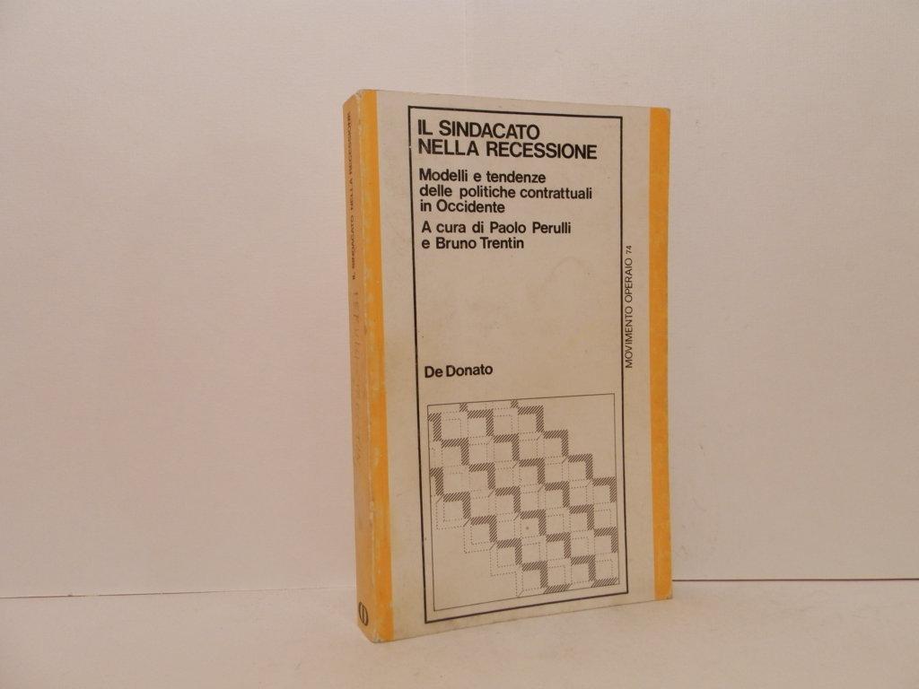 Il sindacato nella recessione. Modelli e tendenze delle politiche contrattuali …