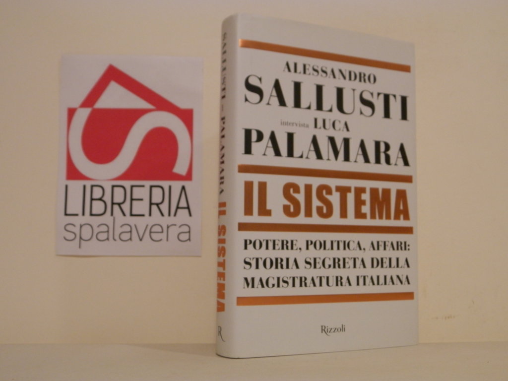 Il sistema : potere, politica, affari: storia segreta della magistratura …
