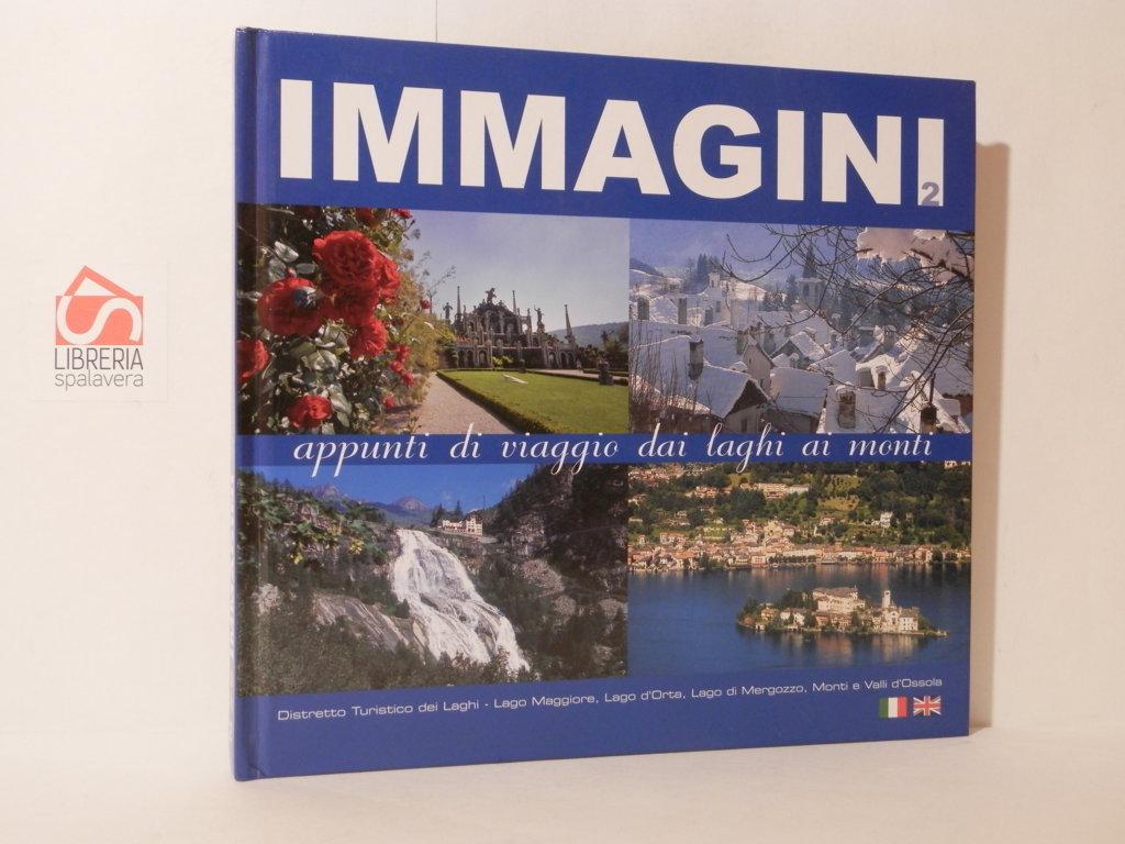 Immagini. Appunti di viaggio dai laghi ai monti. Distretto turistico …