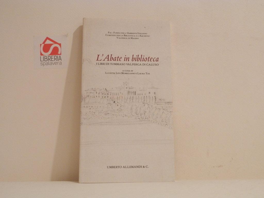 L' abate in biblioteca : i libri di Tommaso Valperga …