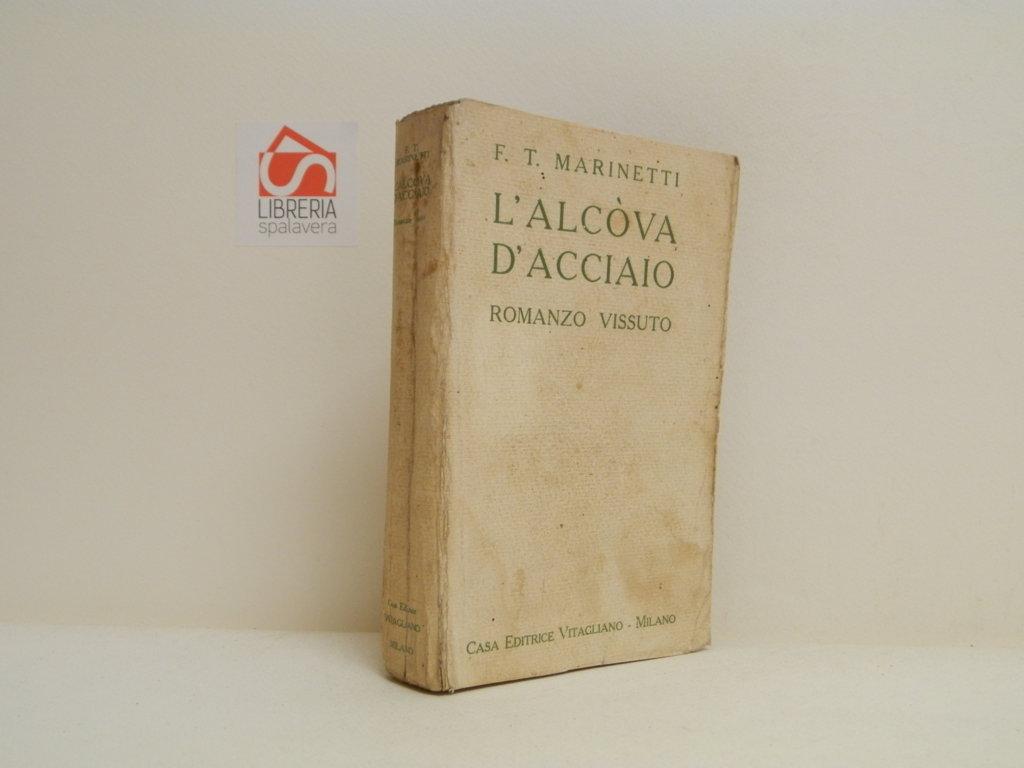 L'alcova d'acciaio. Romanzo vissuto. Edizione originale