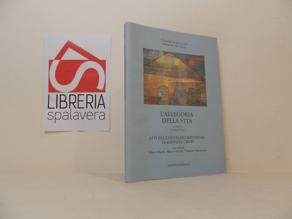 L'allegoria della vita: atti del convegno sull'opera di Raffaele Crovi