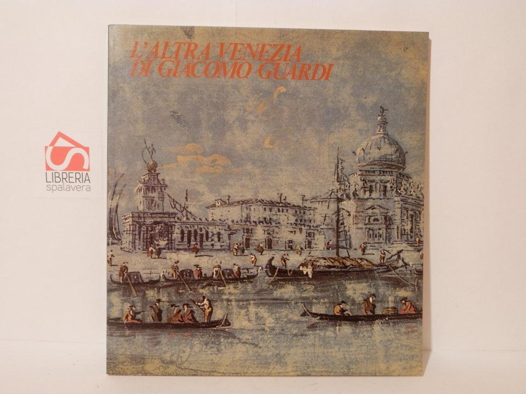 L'altra Venezia di Giacomo Guardi. Catalogo mostra