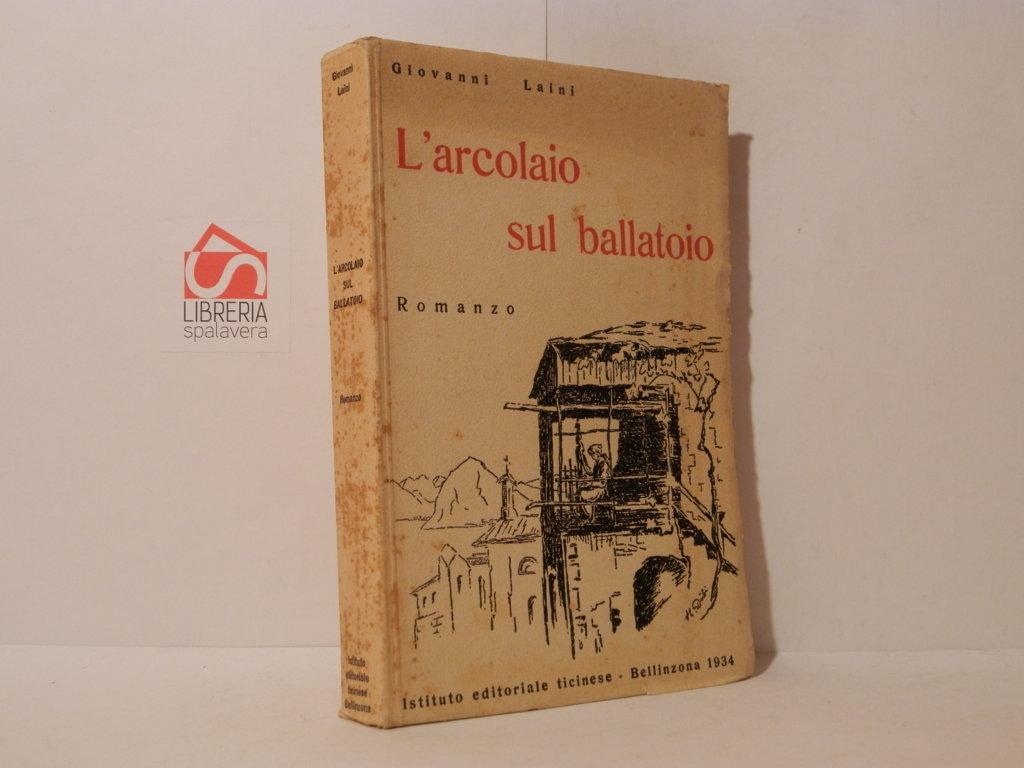 L'arcolaio sul ballatoio. Romanzo