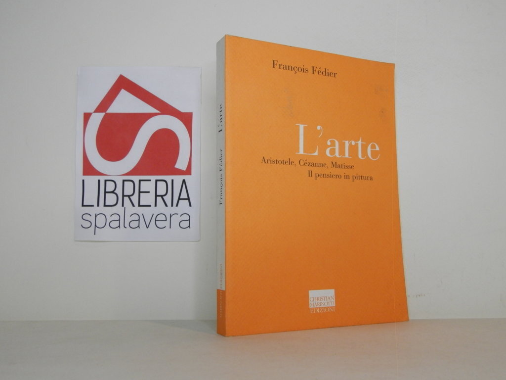 L'arte. Aristotele, Cézanne, Matisse. Il pensiero in pittura