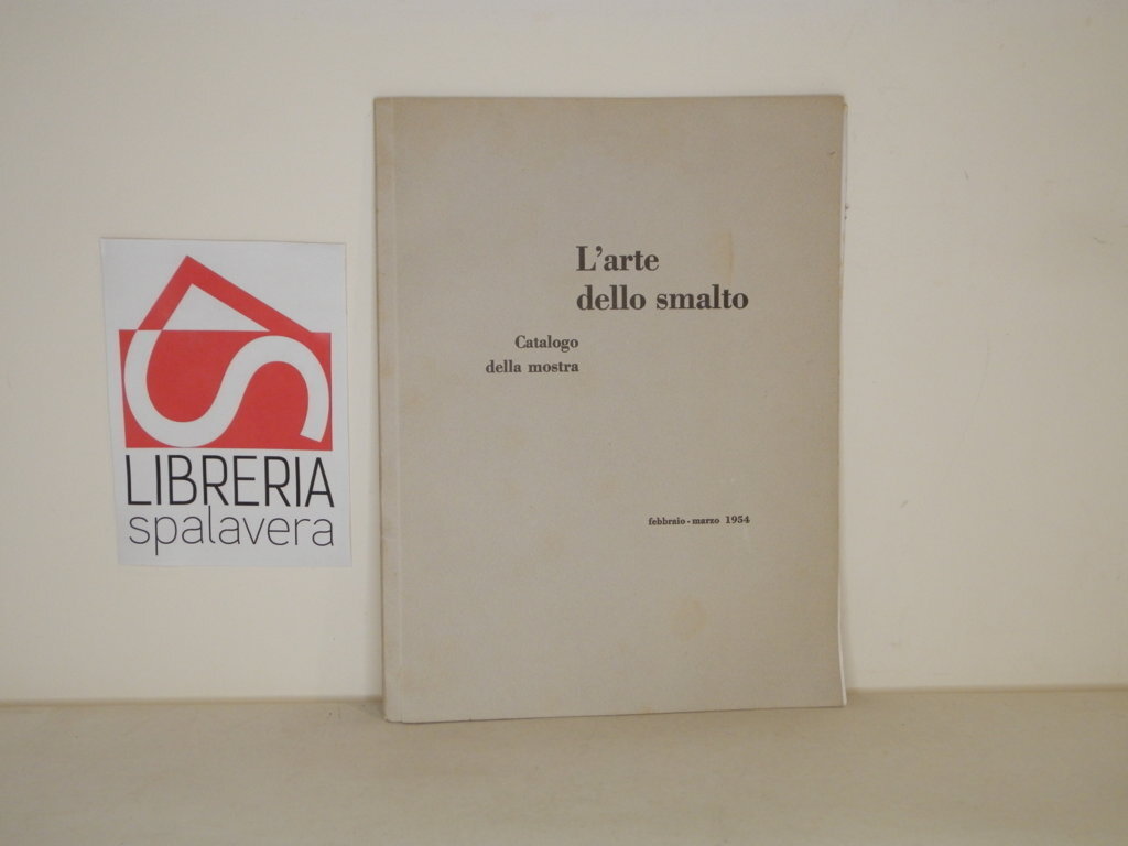 L'arte dello smalto. Catalogo della mostra