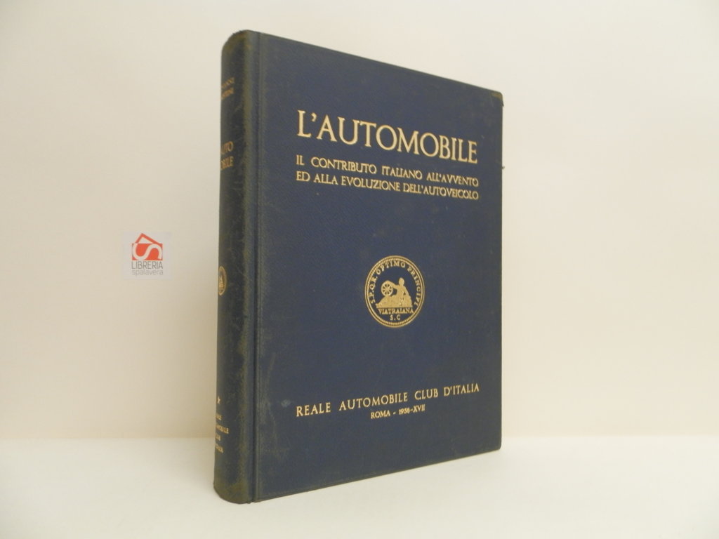 L'automobile. Il contributo italiano all'avvento ed alla evoluzione dell'autoveicolo