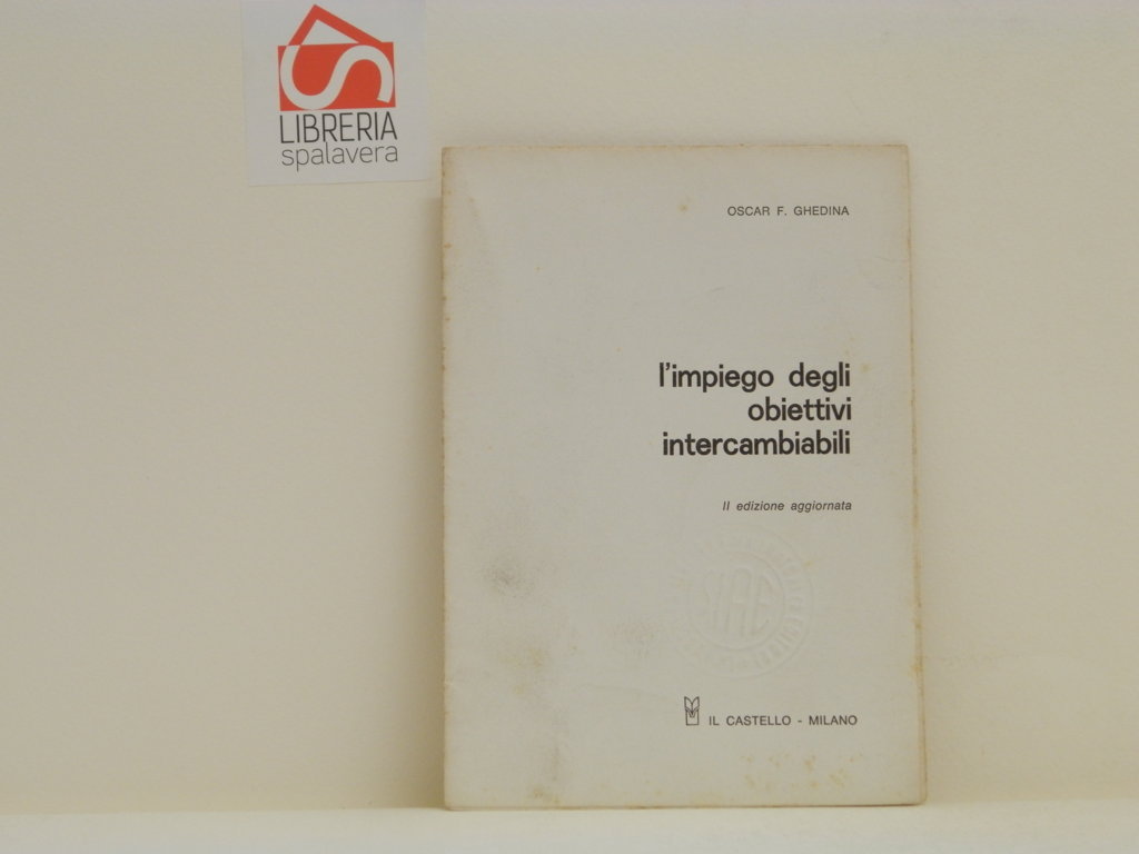 L'impiego degli obiettivi intercambiabili. II edizione aggiornata