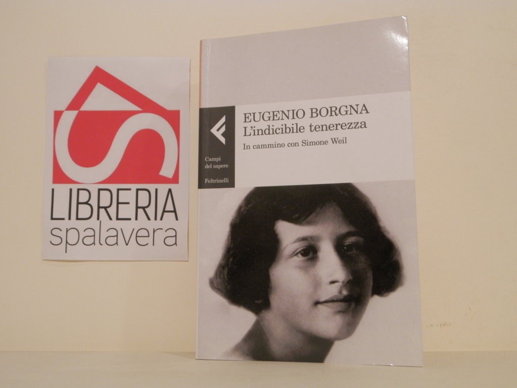 L'indicibile tenerezza : in cammino con Simone Weil