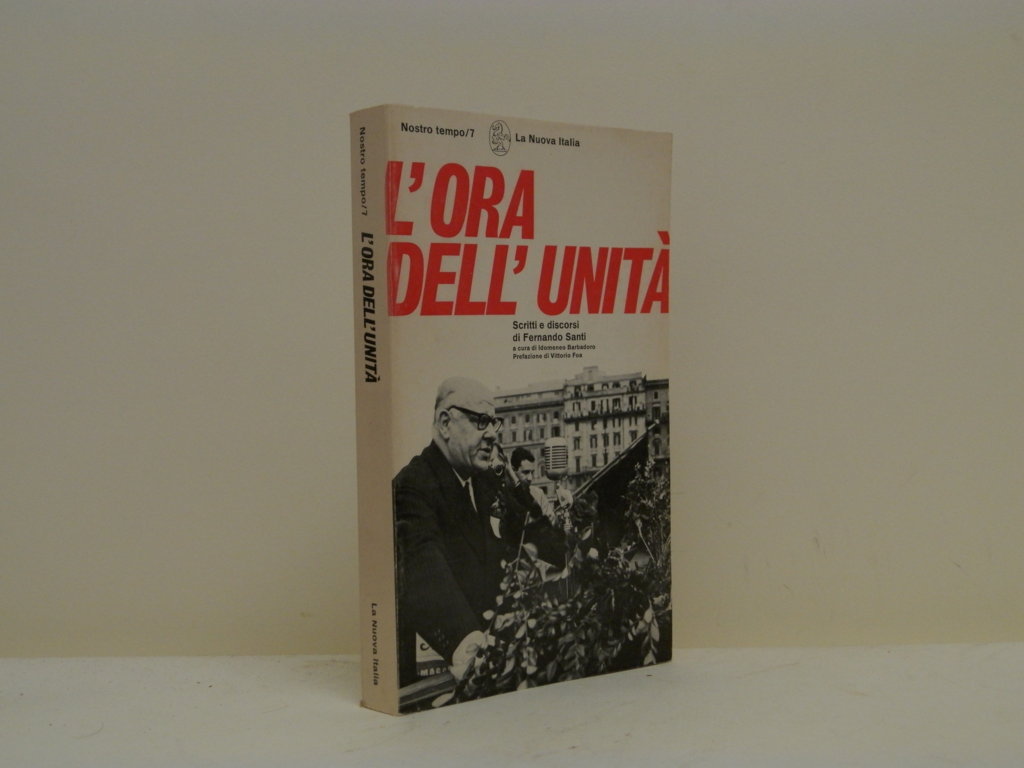 L'ora dell'unità. Scritti e discorsi di Fernando Santi.