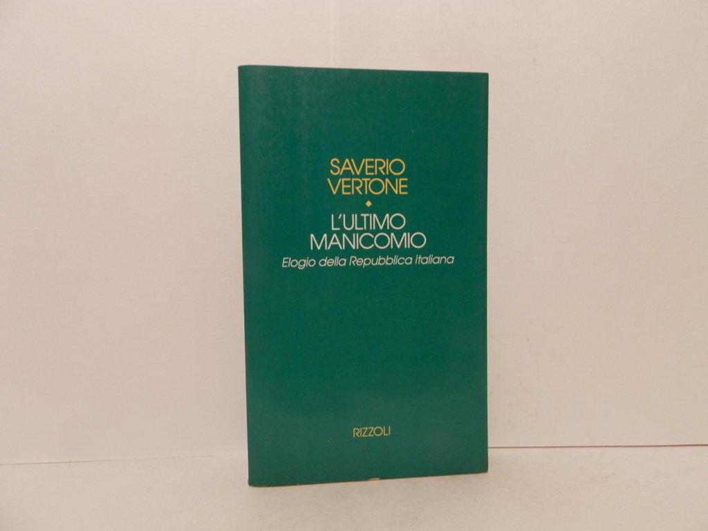 L' ultimo manicomio. Elogio della Repubblica italiana