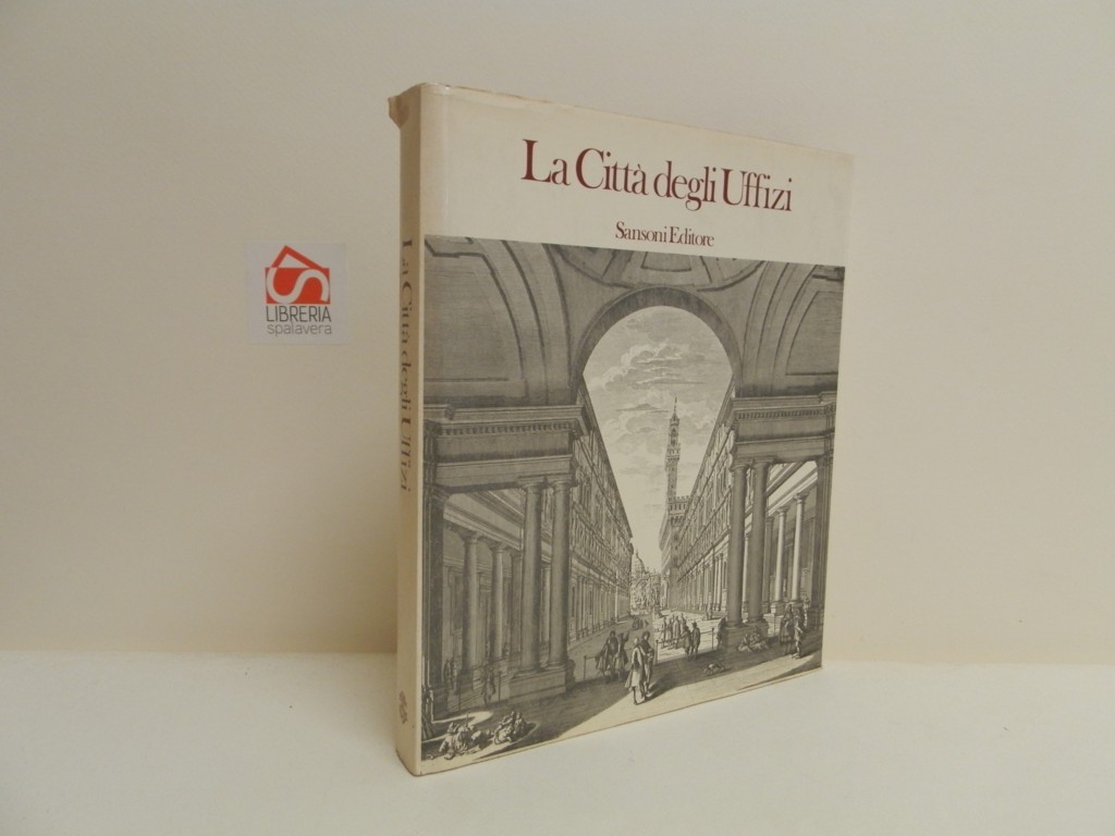 La città degli Uffizi. Catalogo della mostra: Firenze, giugno 1982-gennaio …