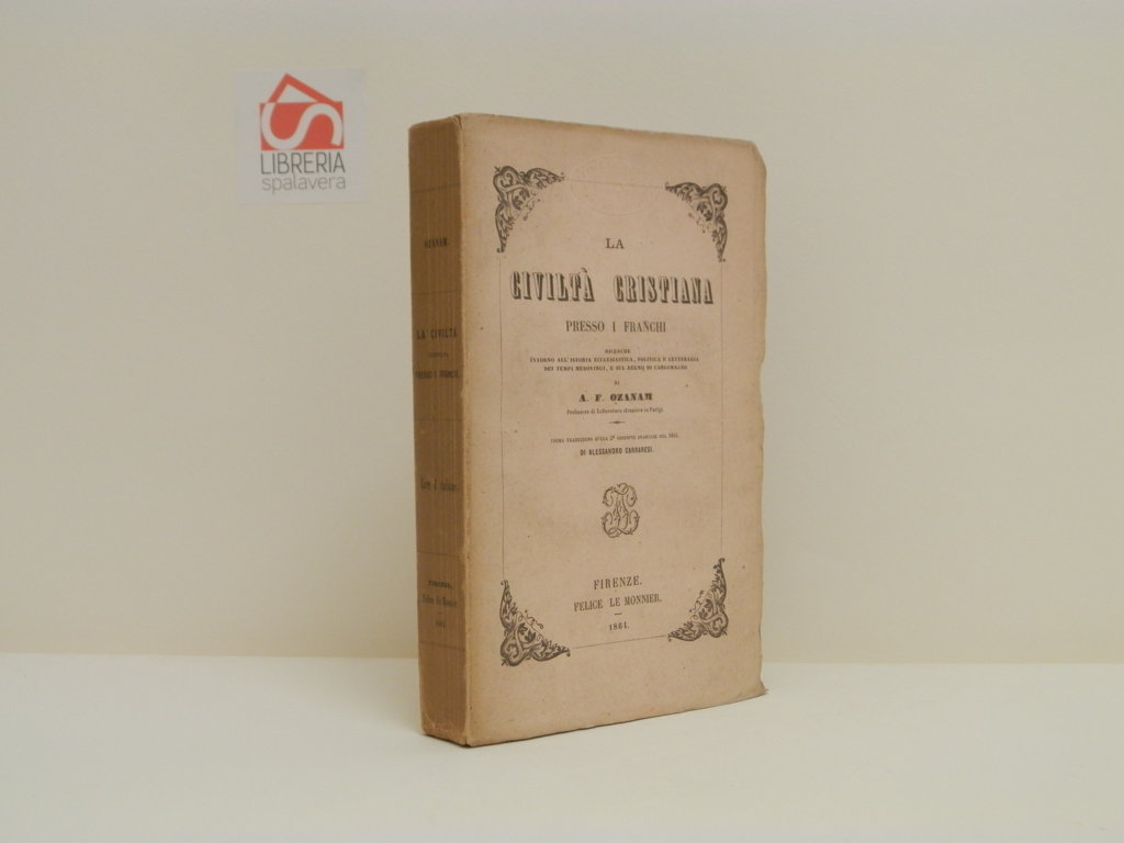 La civiltà cristiana presso i Franchi. Ricerche intorno all'istoria ecclesiastica, …