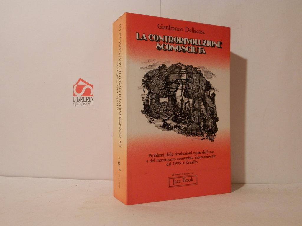 La controrivoluzione sconosciuta. Problemi delle rivoluzioni russe dell'URSS e del …