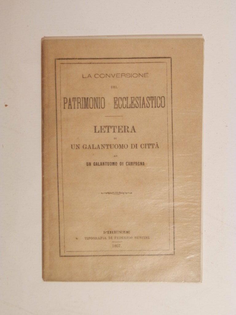 La conversione del patrimonio ecclasiastico. Lettera di un galantuomo di …