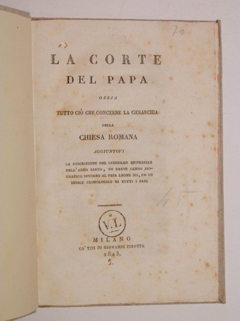 La corte del Papa ossia tutto ciò che concerne la …