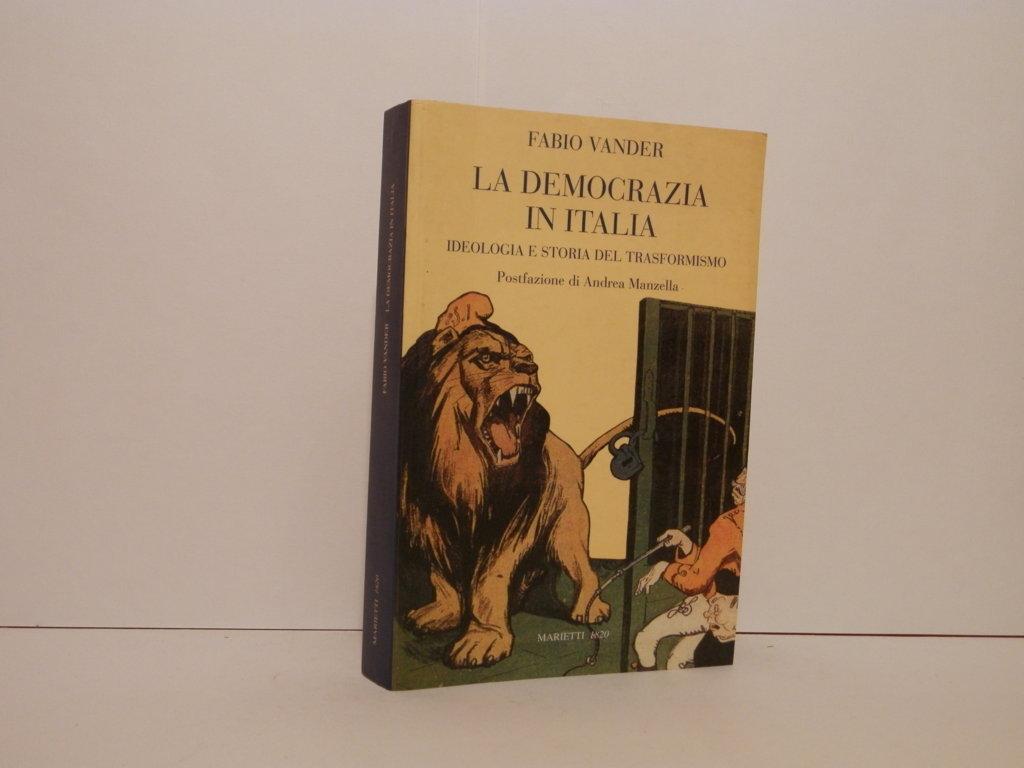 La democrazia in Italia : ideologia e storia del trasformismo