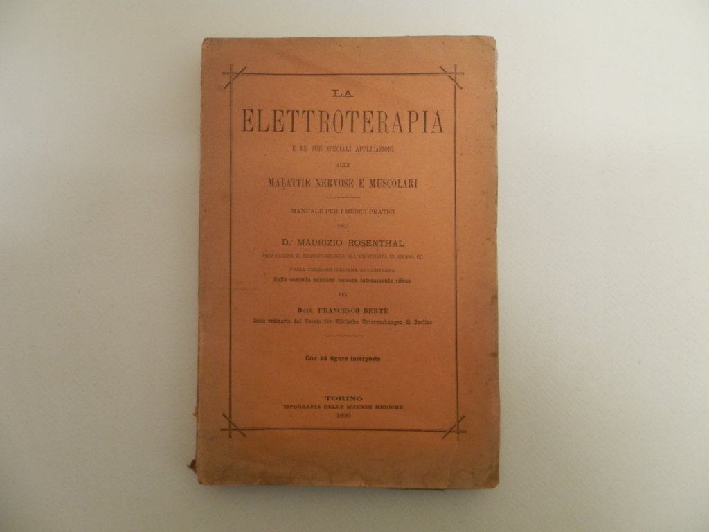 La elettroterapia e le sue speciali applicazioni alle malattie nervose …