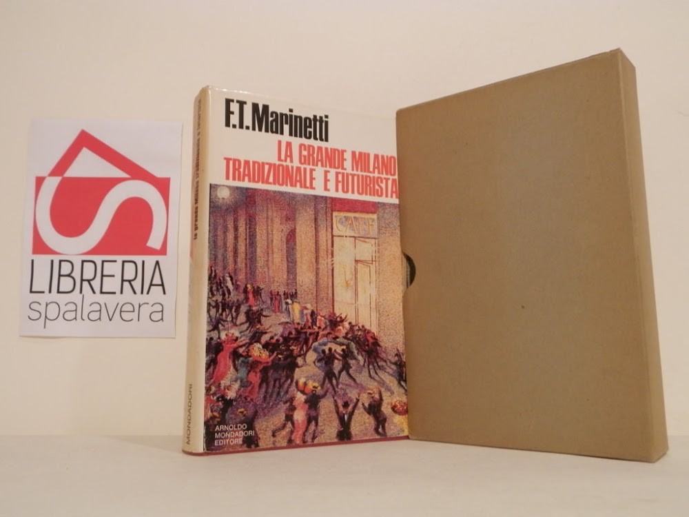 La grande Milano tradizionale e futurista ; Una sensibilità italiana …
