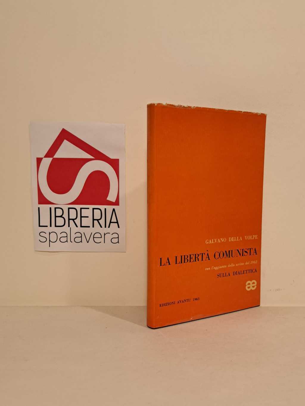 La libertà comunista, con l'aggiunta dello scritto del 1962 'Sulla …