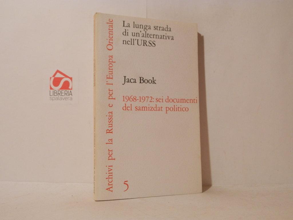 La lunga strada di un'alternativa nell'URSS. 1968-1972: Sei documenti del …