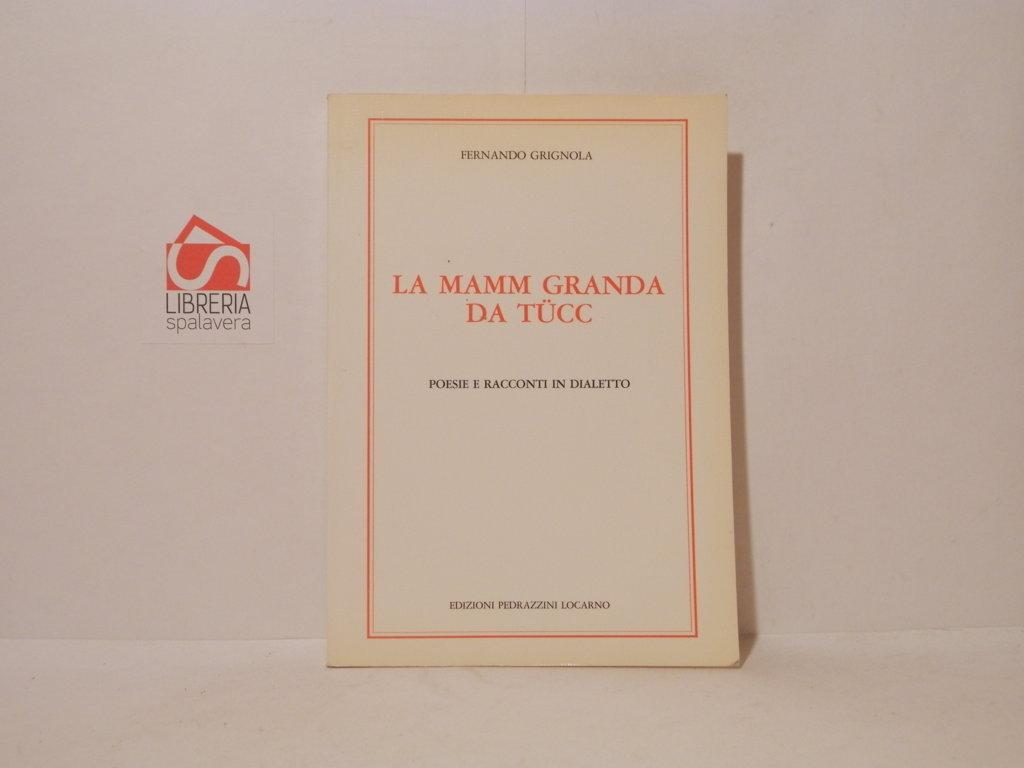 La mamm granda da tucc. Poesie e racconti in dialetto