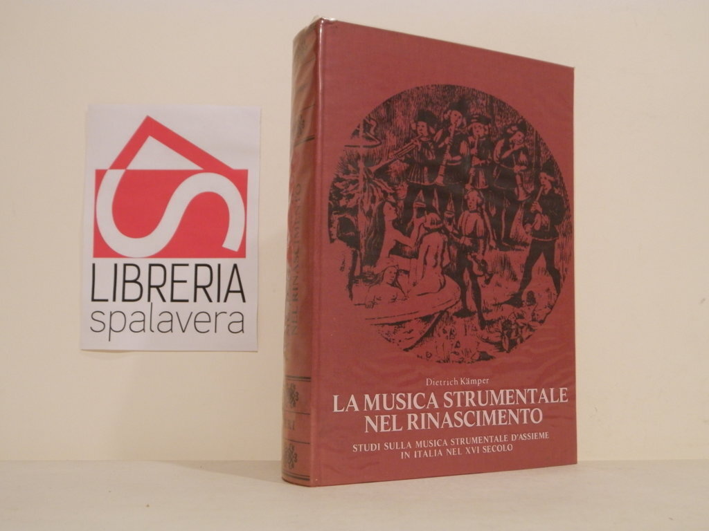La musica strumentale nel Rinascimento: studi sulla musica strumentale d'assieme …