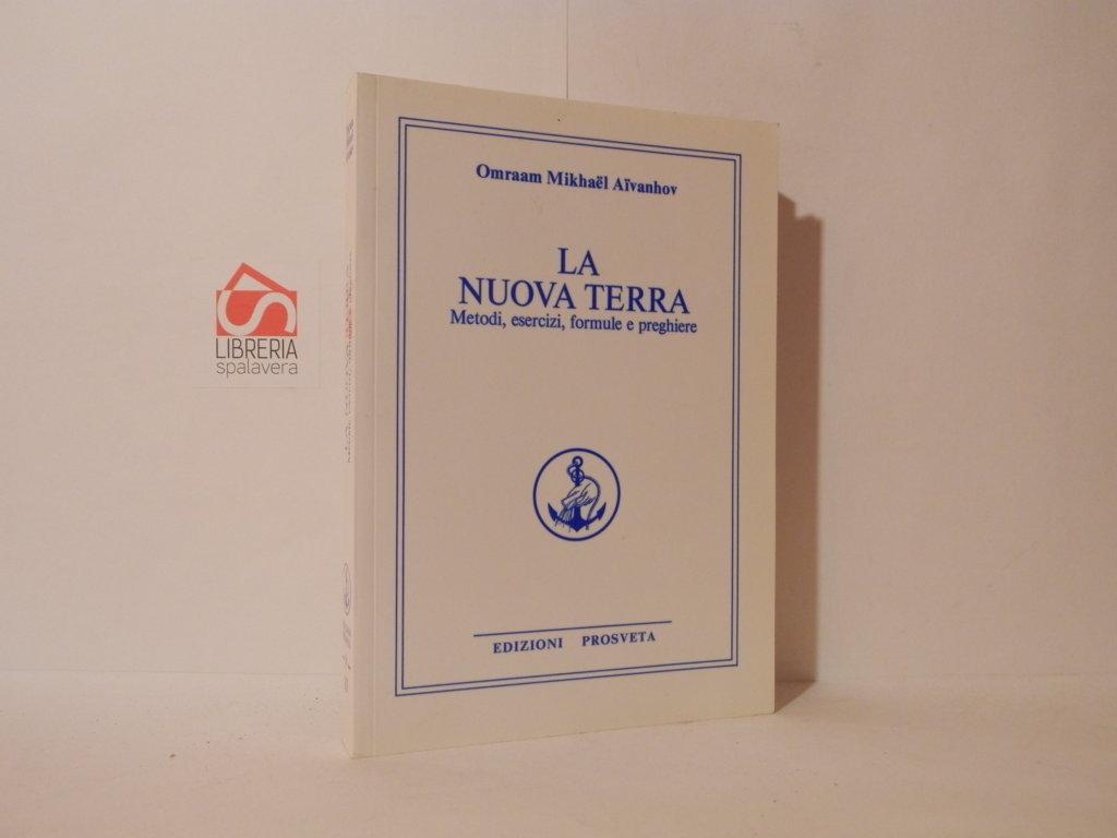 La nuova terra. Metodi, esercizi, formule e preghiere