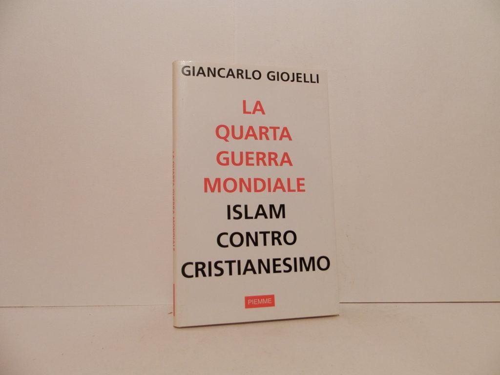 La quarta guerra mondiale. Islam contro cristianesimo