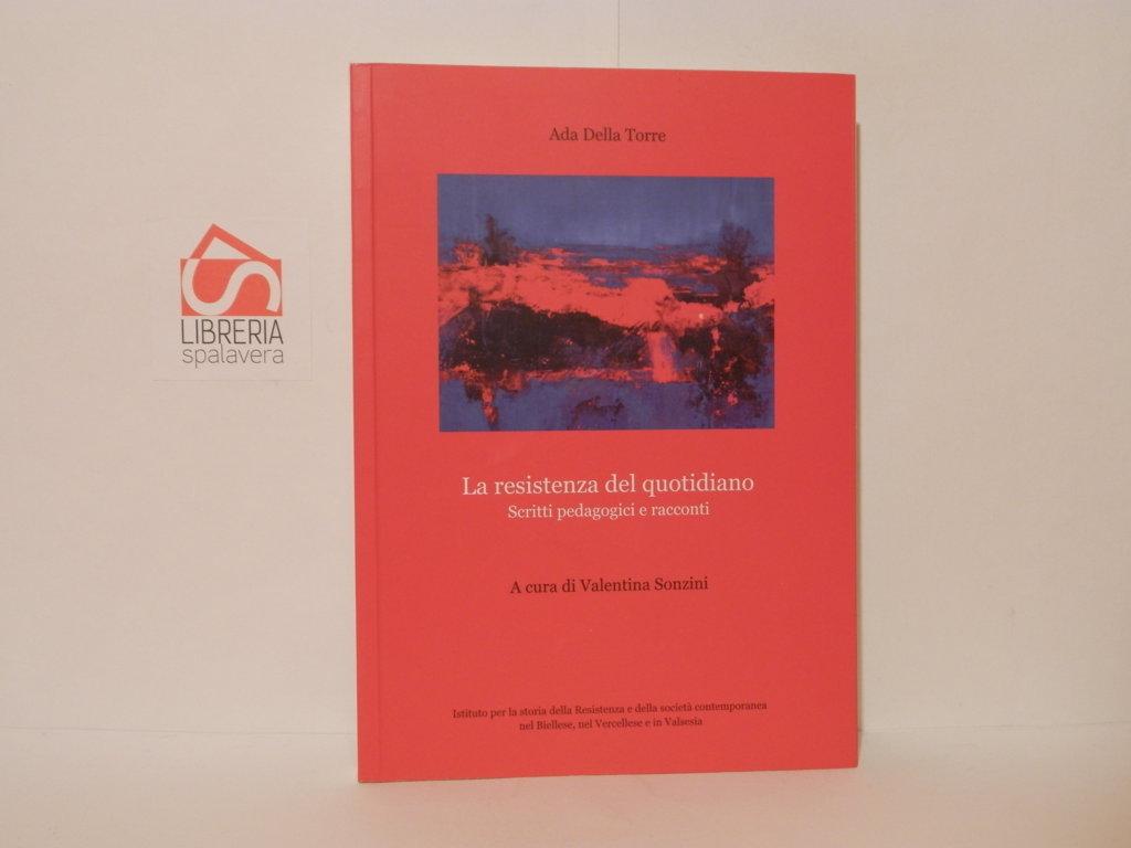 La resistenza del quotidiano. Scritti pedagogici e racconti