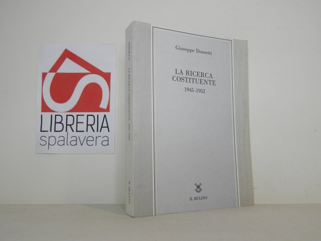 La ricerca costituente. 1945-1952