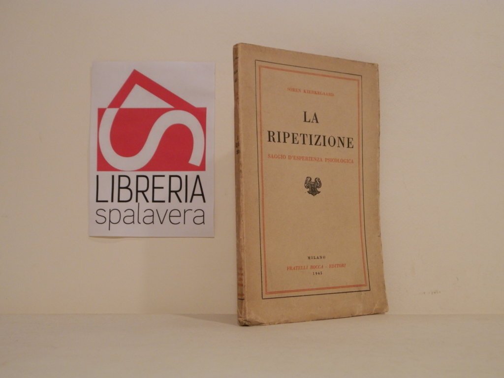 La ripetizione : saggio d'esperienza psicologica scritto da Costantino Constantius