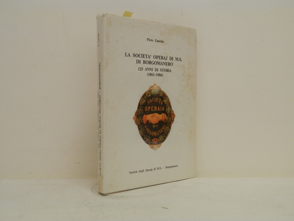 La società operaj di M.S. di Borgomanero: 125 anni di …