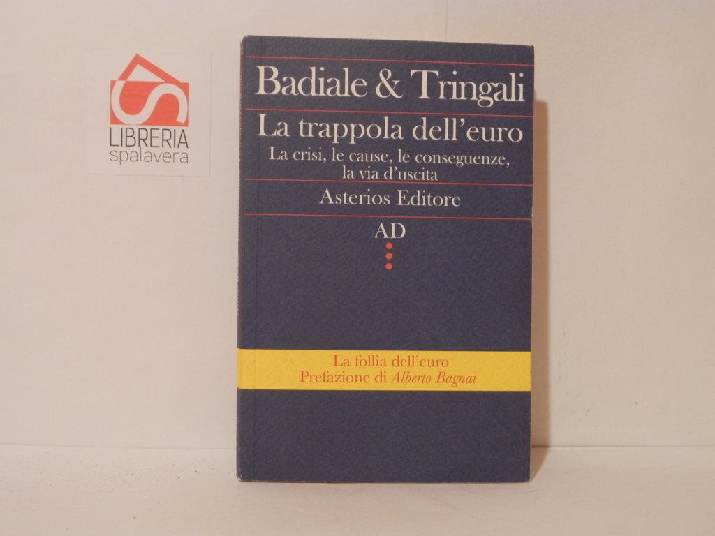 La trappola dell'euro. La crisi, le cause, le conseguenze, la …