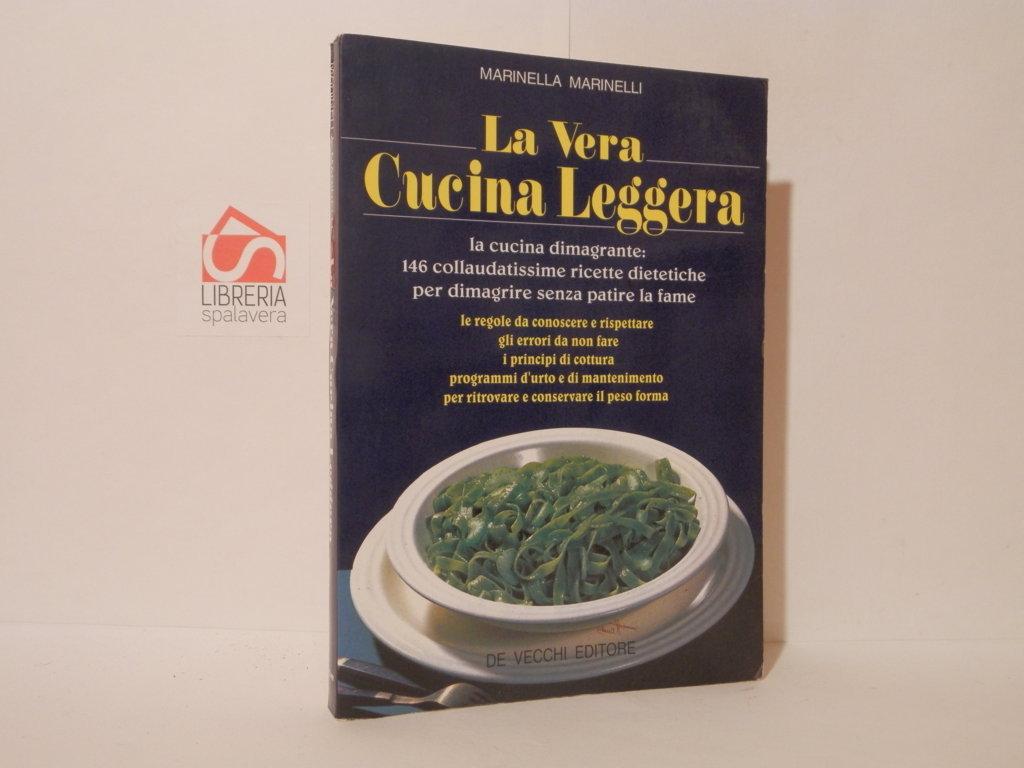 La vera cucina leggera. La cucina dimagrante 146 collaudatissime ricette …