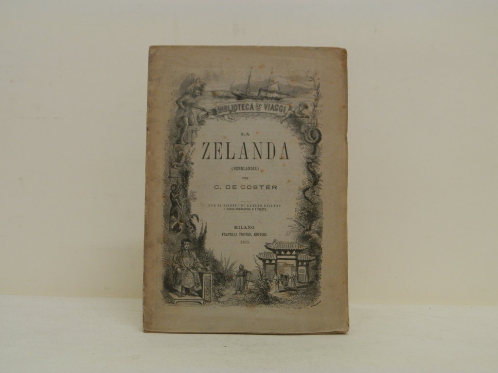 La Zelanda (Neerlandia) per Carlo De Coster. Con 50 disegni …