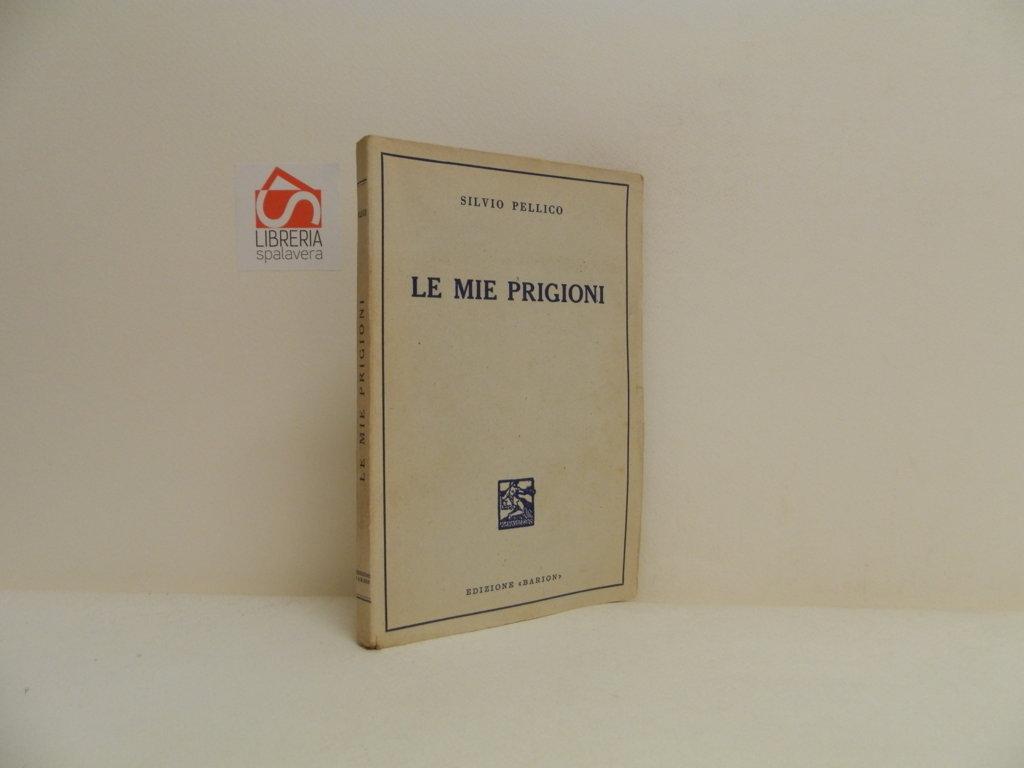 Le mie prigioni. Precedute da uno stiduo critico