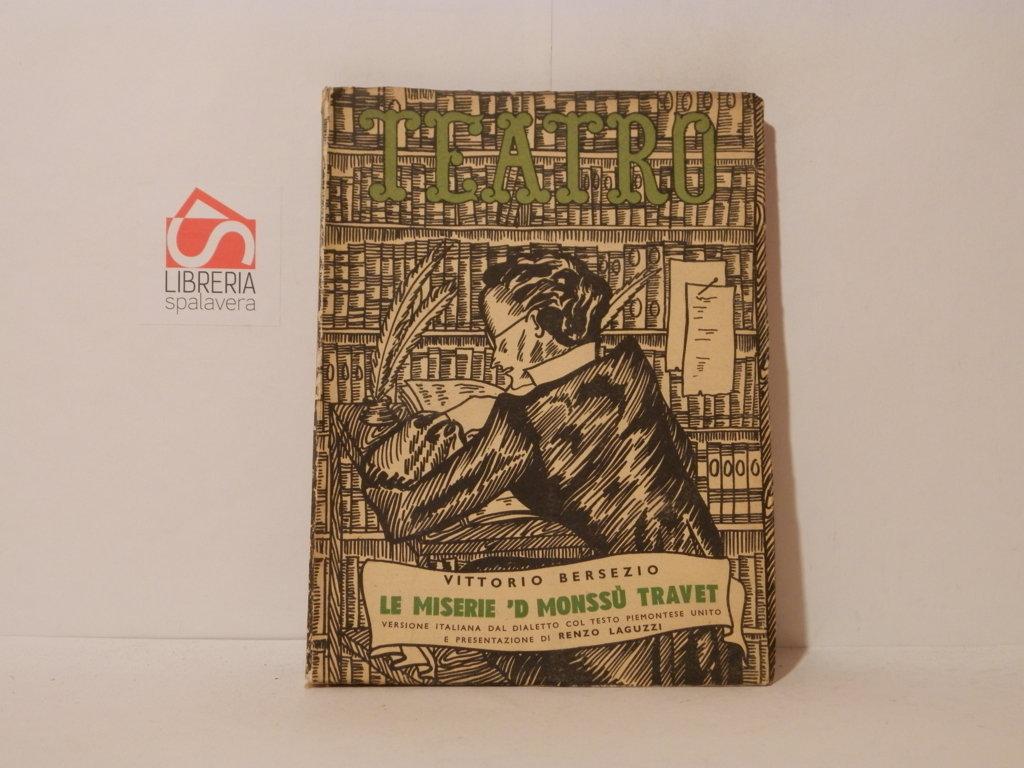 Le miserie 'd Monssù Traver. Commedia in cinque atti. Teatro, …