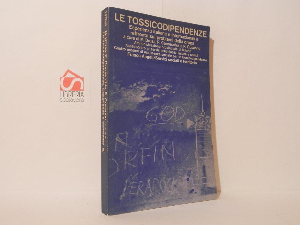 Le tossicodipendenze. Esperienze italiane e internazionali a raffronto sui problemi …