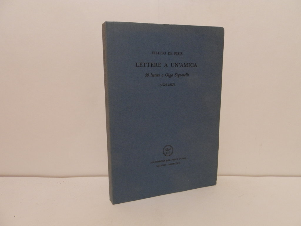 Lettere a un'amica. 50 lettere a Olga Signorelli (1919-1952)