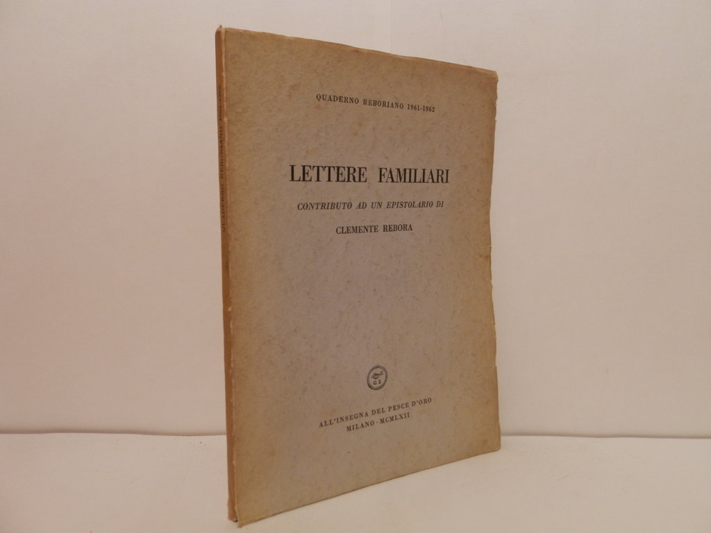 Lettere familiari. Contributo ad un epistolario di Clemente Rebora. Quaderno …