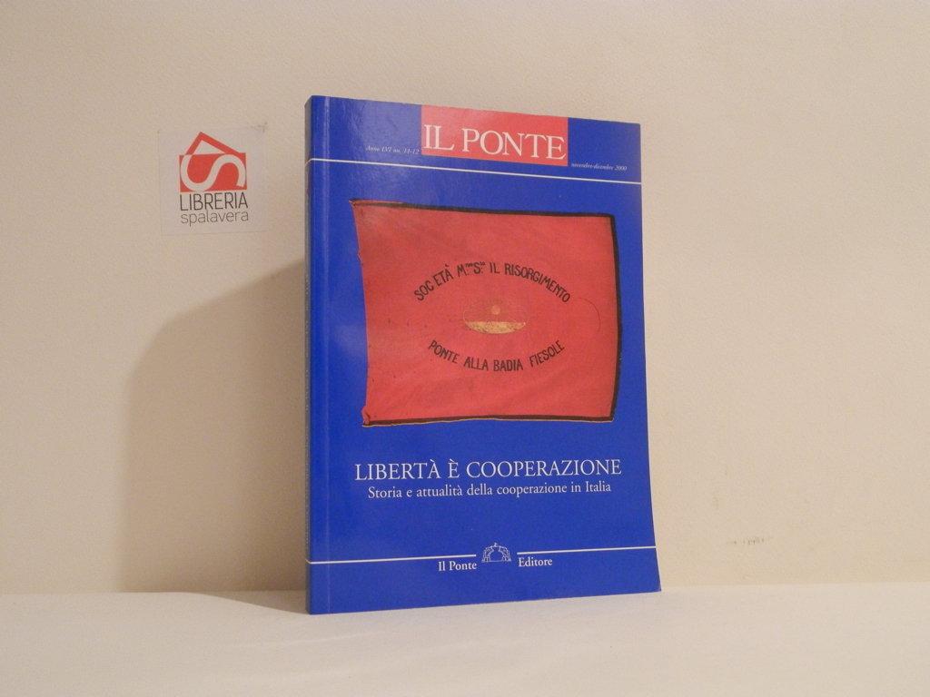 Libertà è cooperazione. Storia e attualità della cooperazione in Italia. …