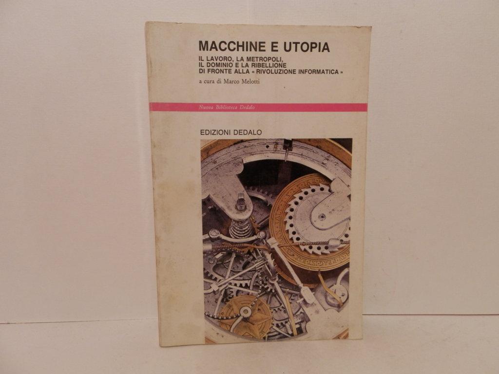 Macchine e utopia : il lavoro, la metropoli, il dominio …