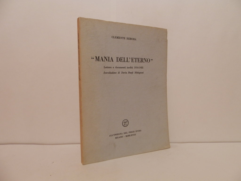 Mania dell'eterno. Lettere e documenti inediti 1914-1925