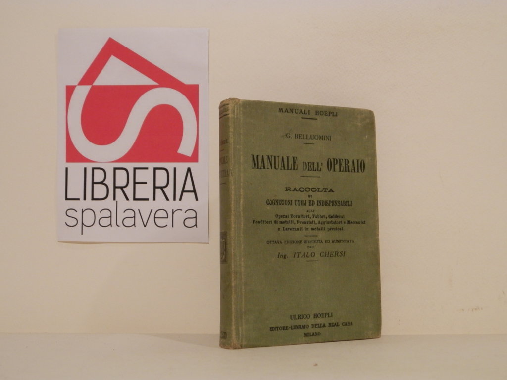 Manuale dell'operaio : Raccolta di cognizioni utili ed indispensabili agli …