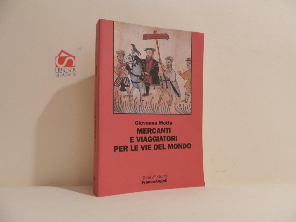 Mercanti e viaggiatori per le vie del mondo