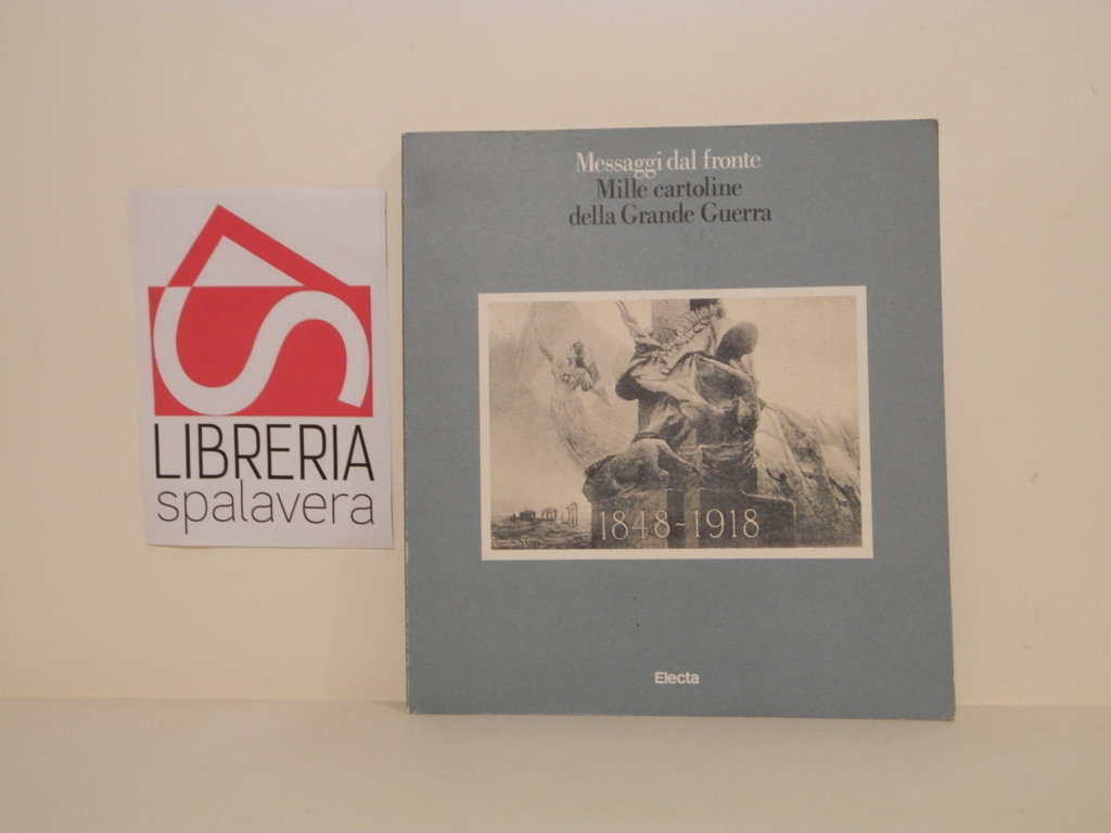 Messaggi dal fronte : mille cartoline della Grande Guerra