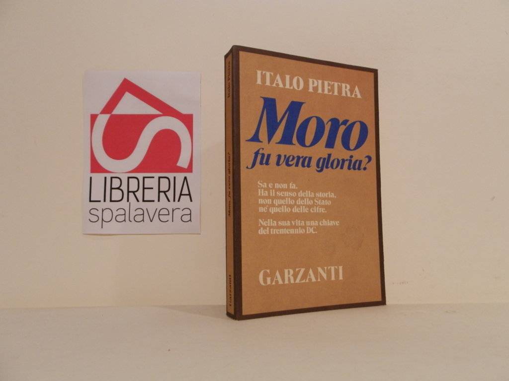 Moro, fu vera gloria?