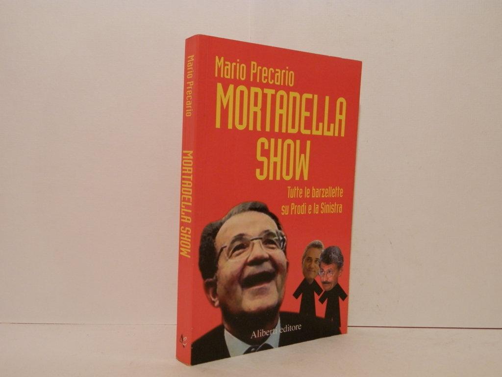 Mortadella show. Tutte le barzellette su Prodi e la Sinistra